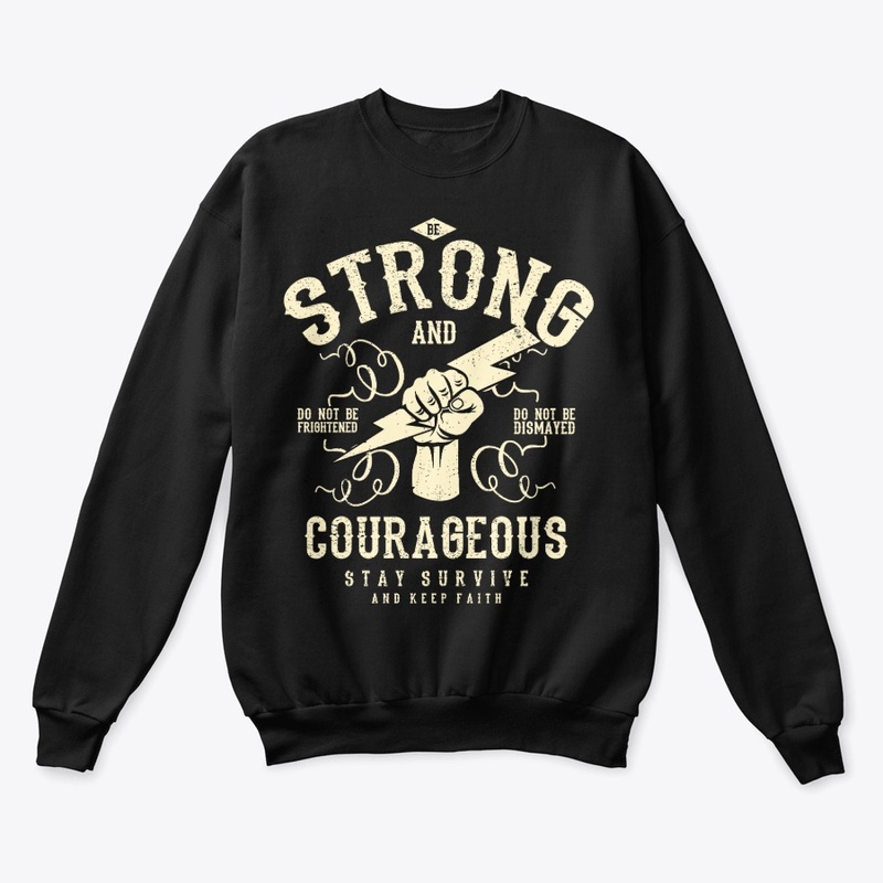 Be Strong and Courageous