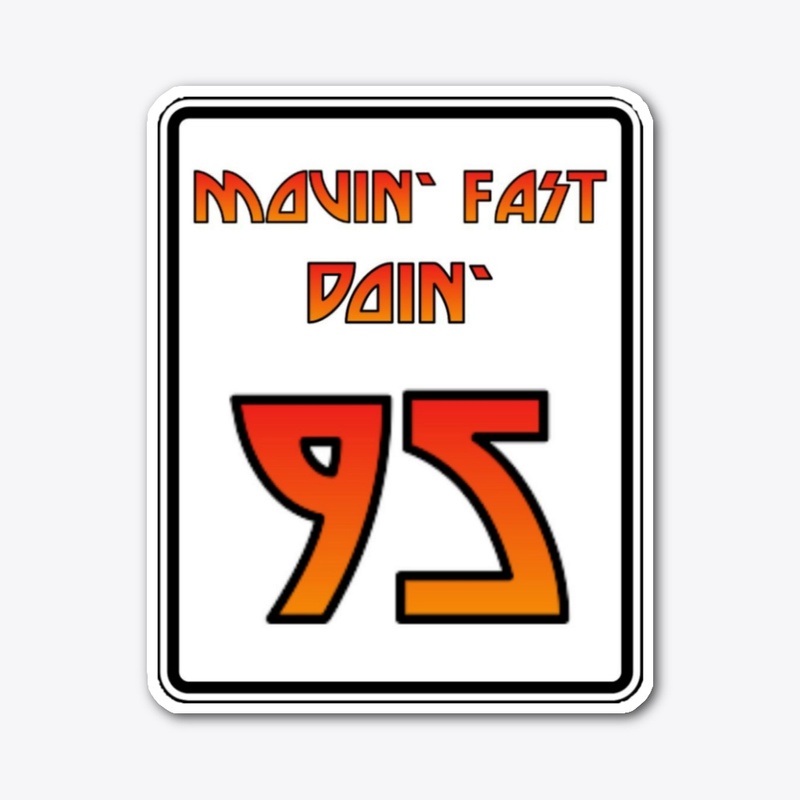 MOVIN' FAST DOIN' 95