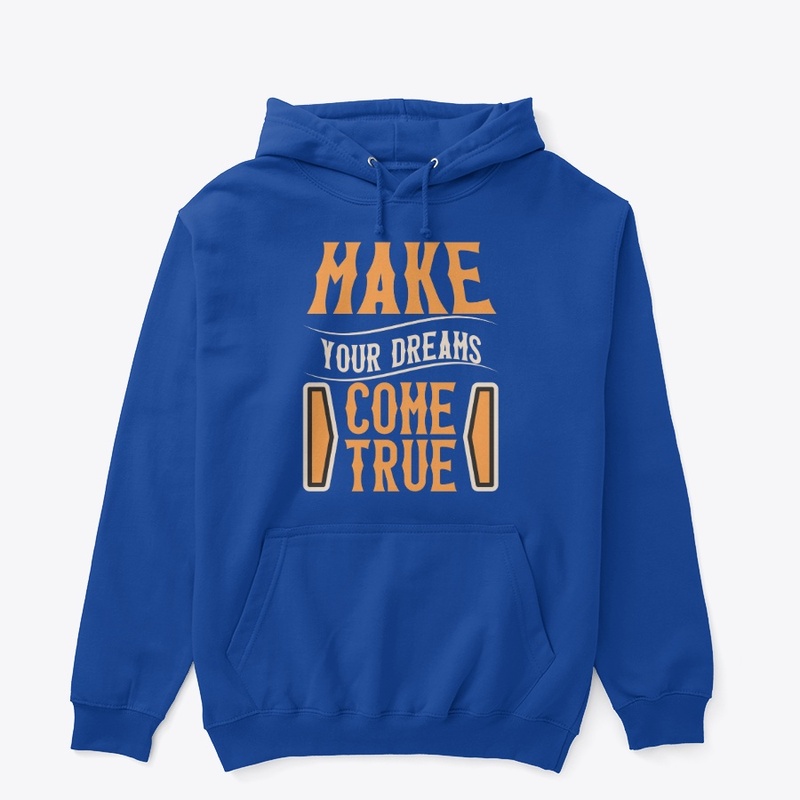 make your dreams come true