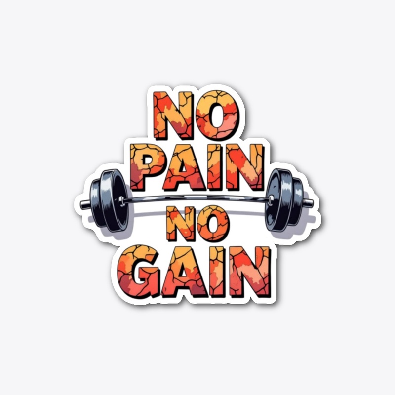 No Pain No Gain