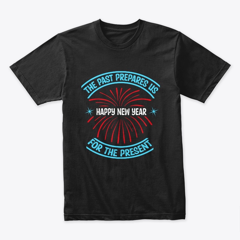The past prepares us for the present Tee