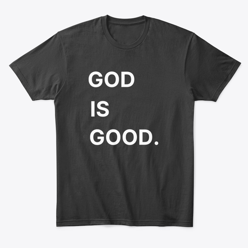 God is good.