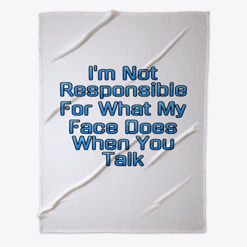 I'm Not Responsible For My Face