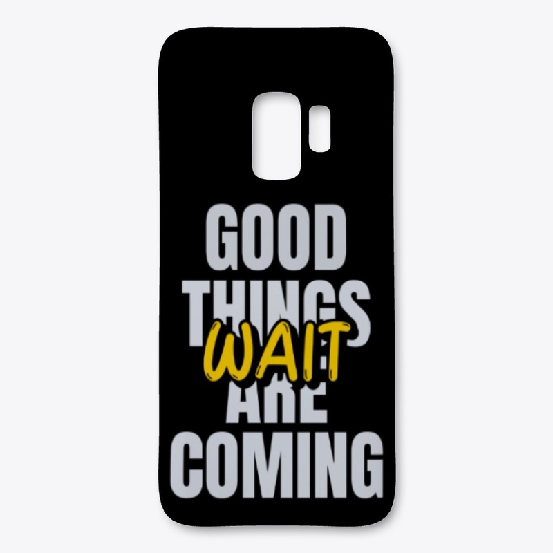 Good things  are coming