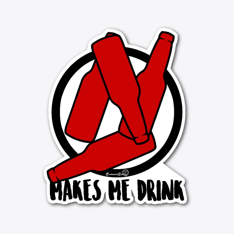 Makes Me Drink