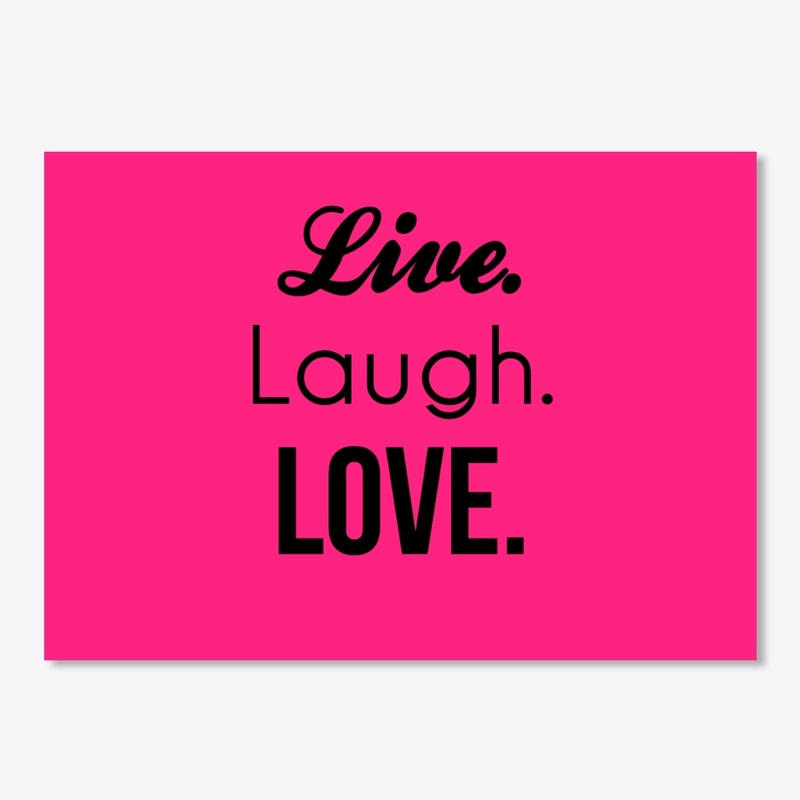 Live. Laugh. Love.