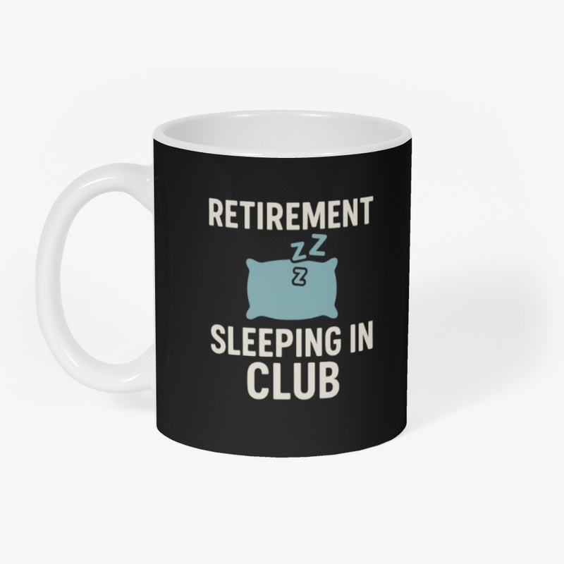 Retirement: Sleeping In Club Tee
