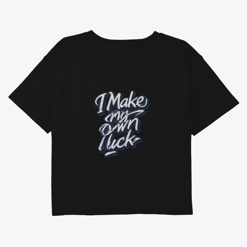 I Make My Own Luck – Bold Motivation Tee