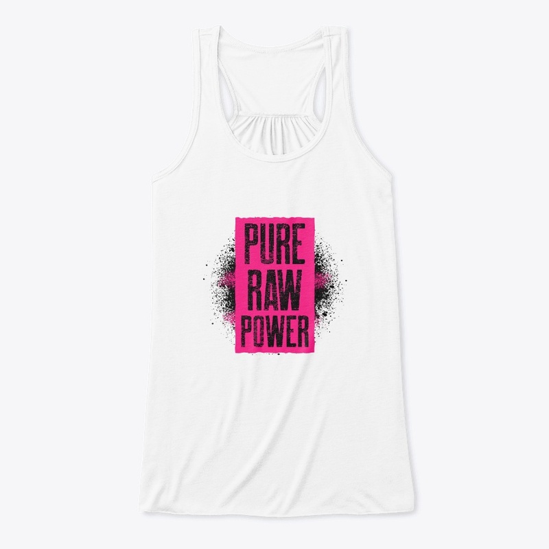 Pure Raw Power Ladies Collection