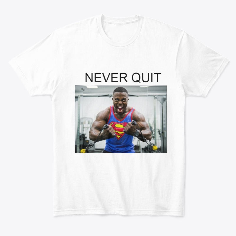 T SHIRT NEVER QUIT