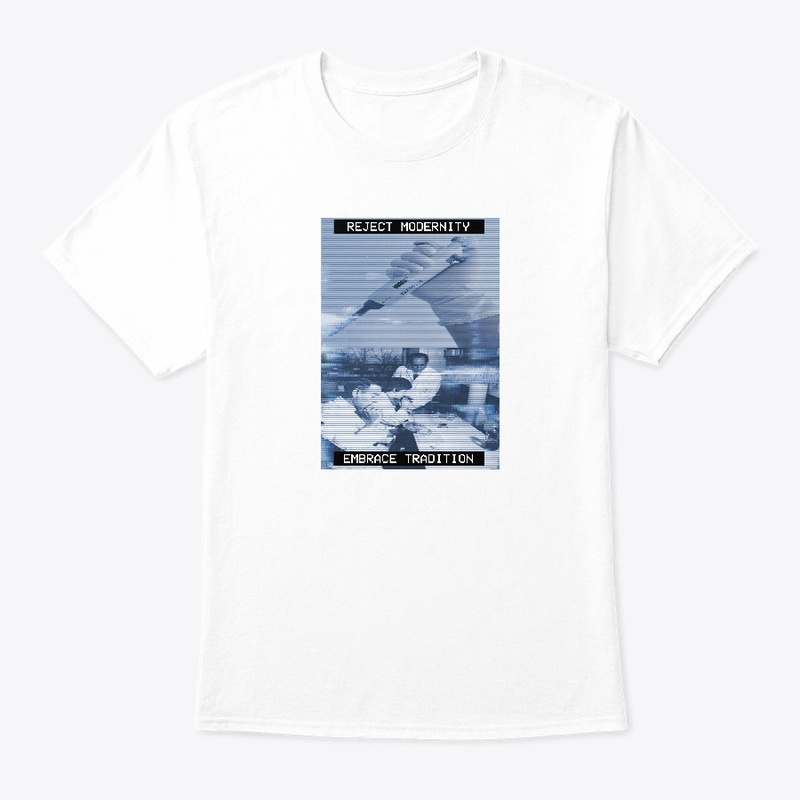 RjectModernityEmbraceTradition Tshirt