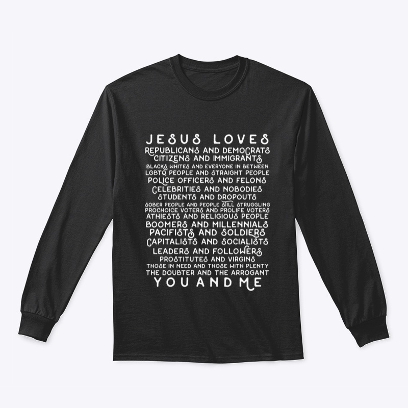 Jesus loves Republicans, Democrats,  Us