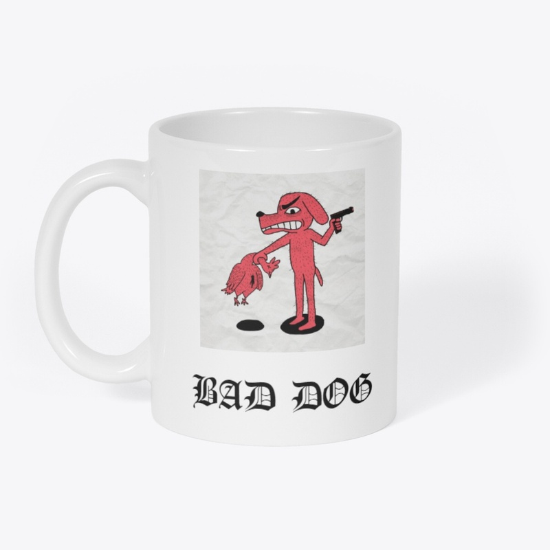 BAD DOG