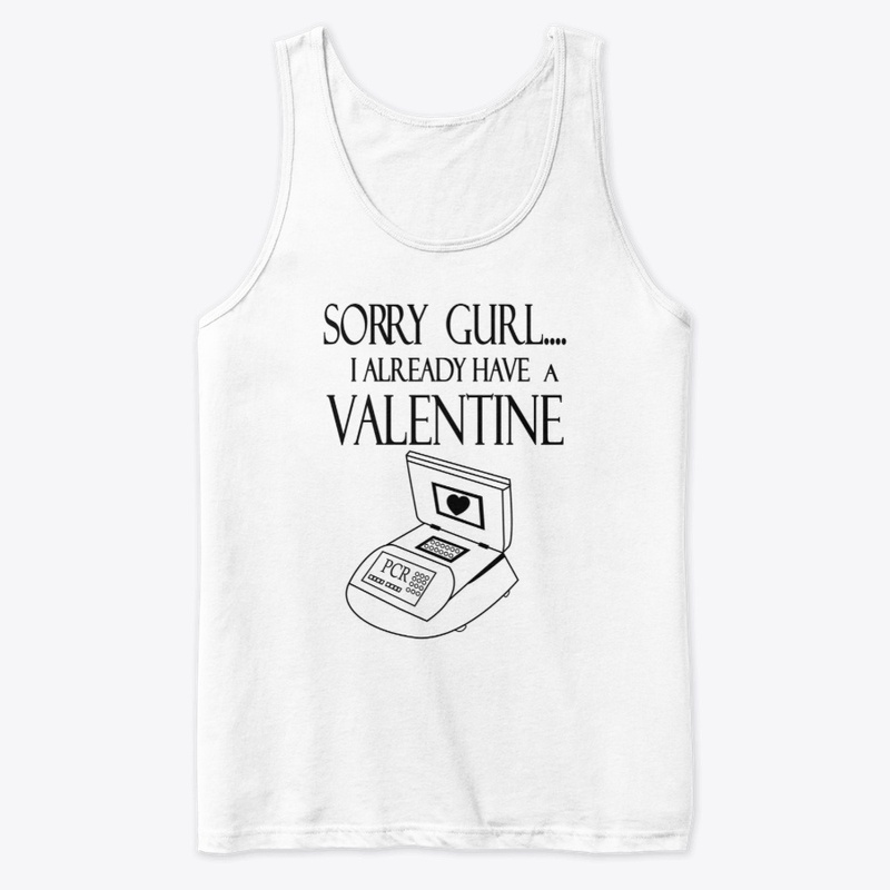 PCR -Sorry Gurl I Already Have Valentine