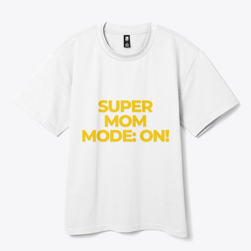 Super Mom Mode: ON T-Shirt Design