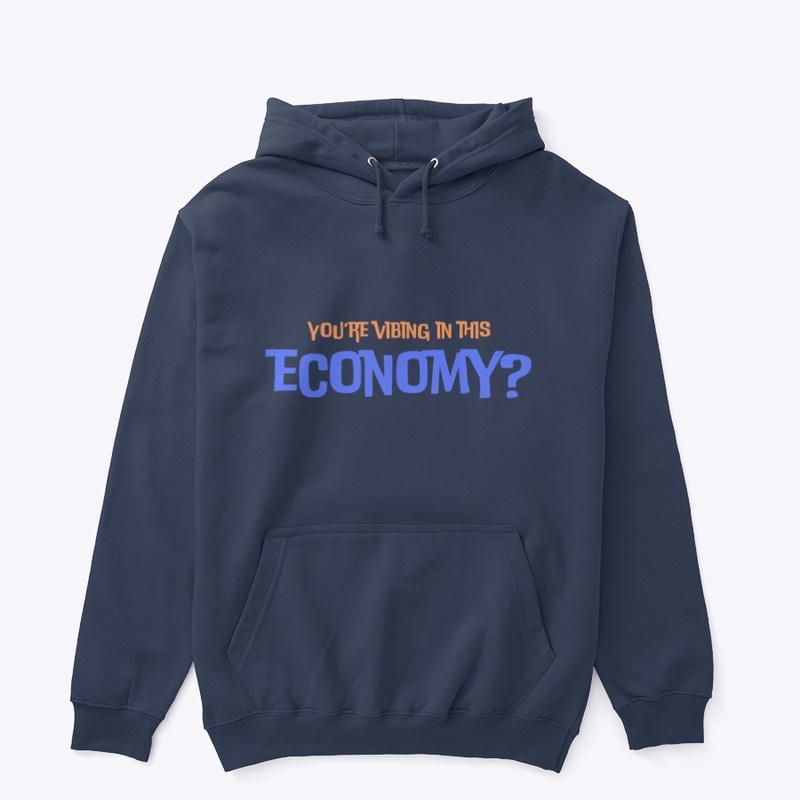 You’re vibing in this economy?