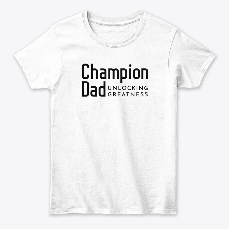 Champion Dad Unlocking Greatness