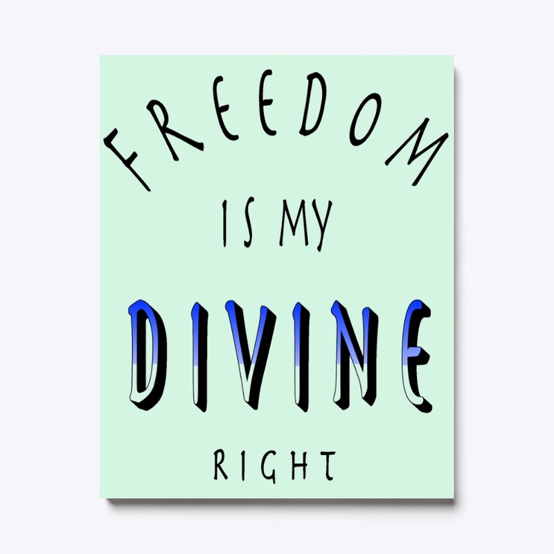 Freedom is my divine right