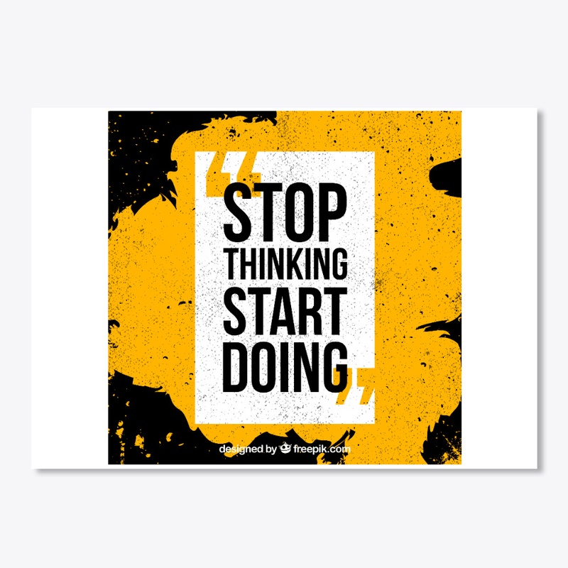 STOP THINKING START DOING