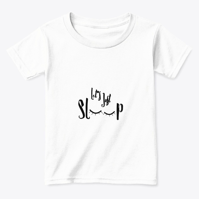let's just sleep