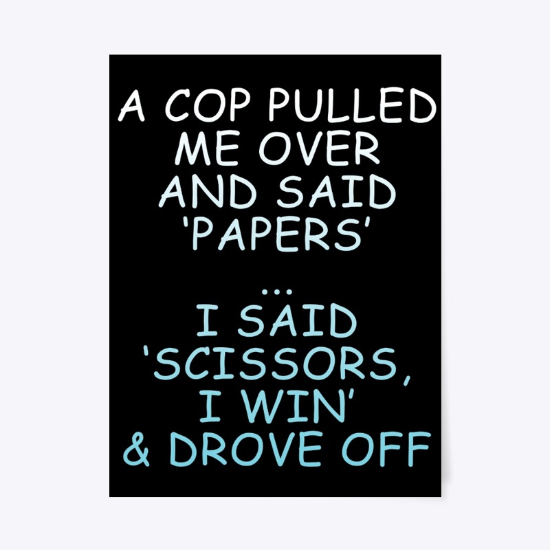 A Cop Pulled Me Over And Said...