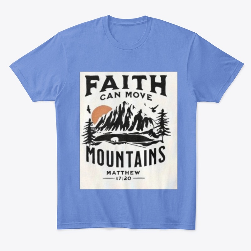 Faith Can Move Mountains T-Shirt