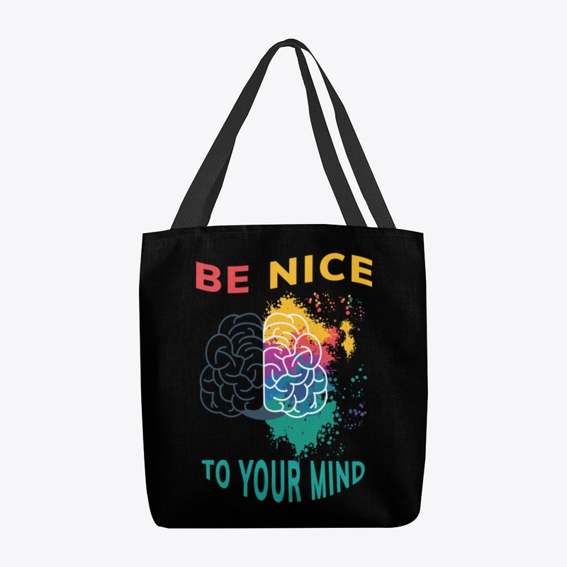 Be Nice To Your Mind
