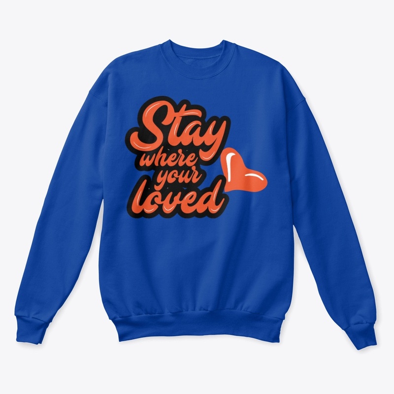 STAY WHERE YOUR LOVED GEAR