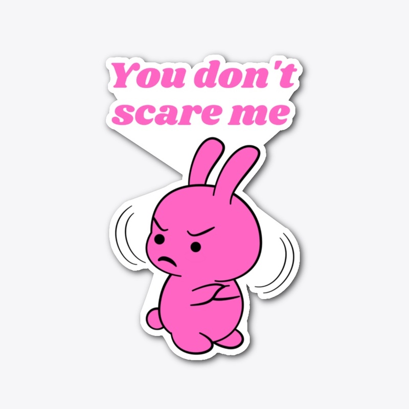You Don't Scare Me Pink 
