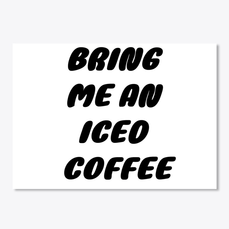 BRING ME AN ICED COFFEE