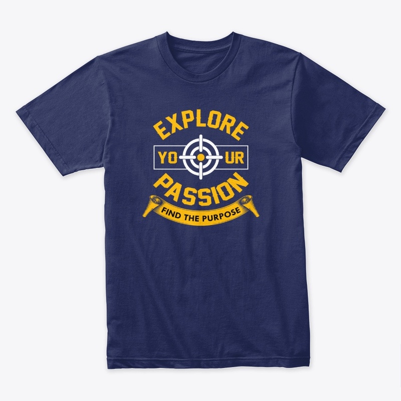 Explore Your Passion T -Shirt Design