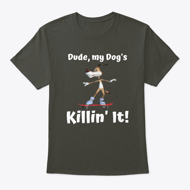 Dude My Dog's Killin' It