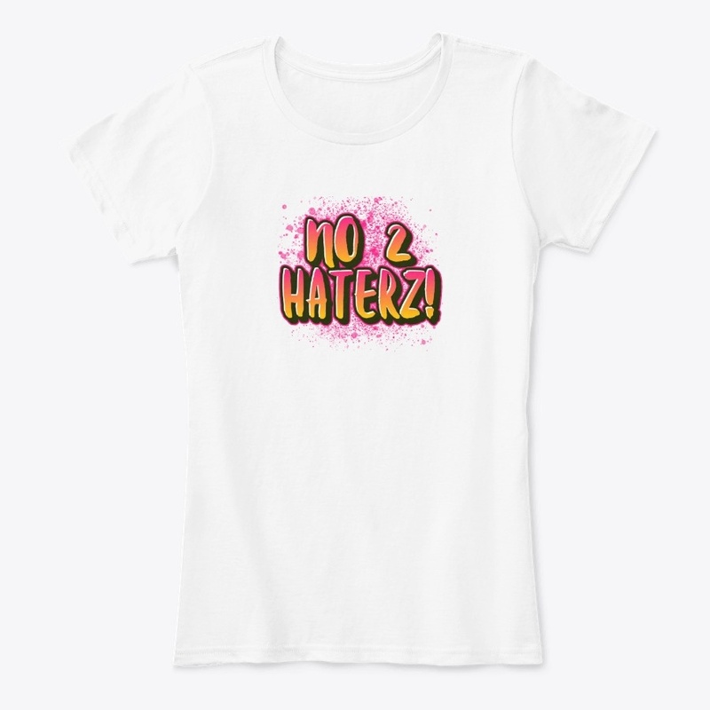 no 2 HATERZ!