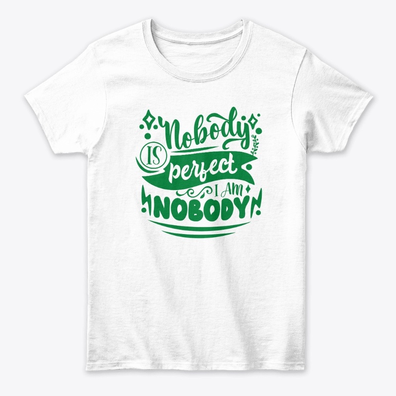 NOBODY IS PERFECT I AM NOBODY - FUNNY