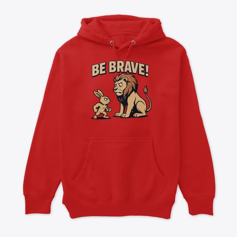 Be Brave!