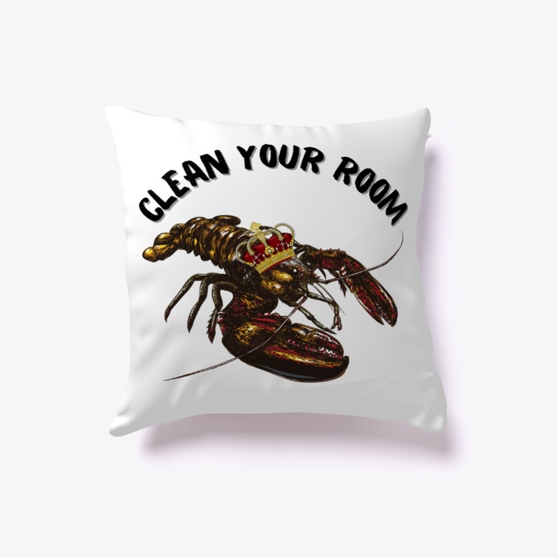 Clean Your Room | Lobster King Quote