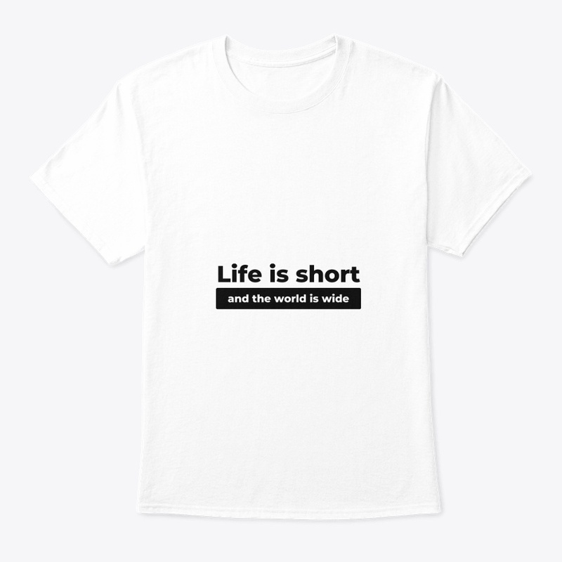 Life is Short, the World is Wide
