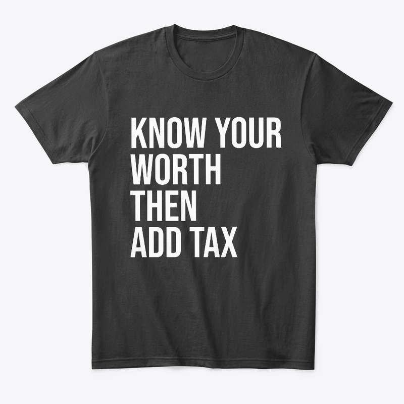 Know Your Worth Then Add Tax