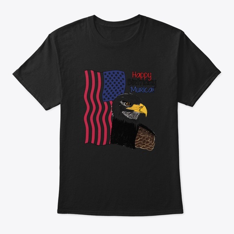 Happy Birthday 'murica! Bald Eagle Ameri Black T-Shirt Front