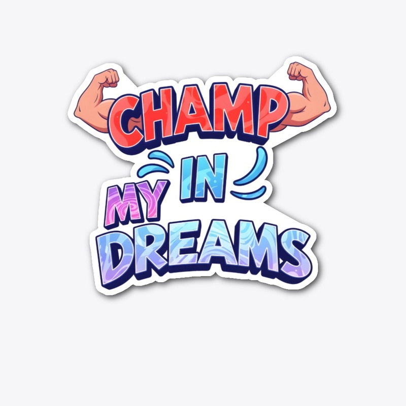 Champ in my dreams