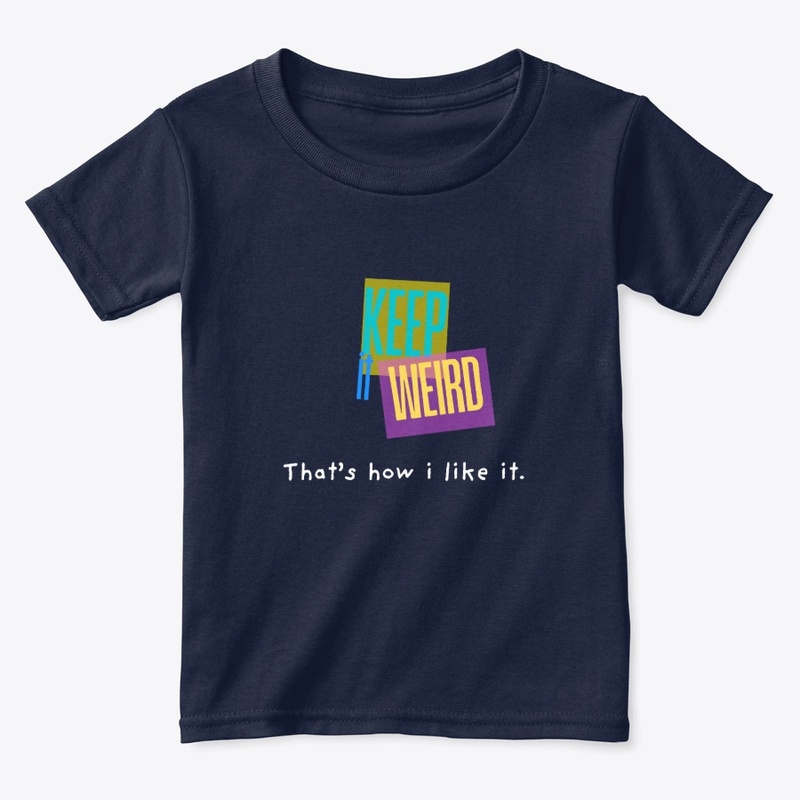 Keep it weird.