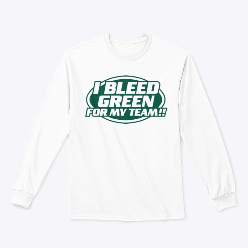 I Bleed Green For My Team
