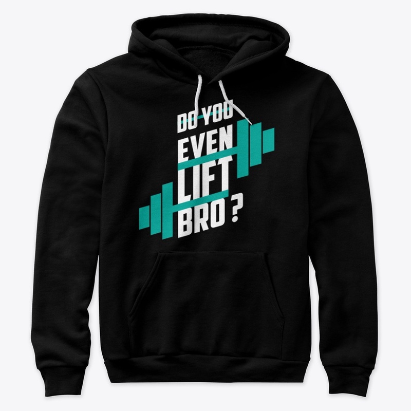 Do You Even Lift Bro?