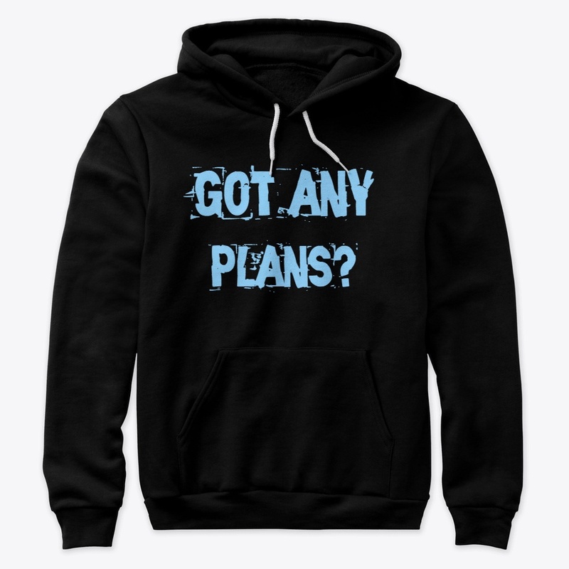Got plans? 