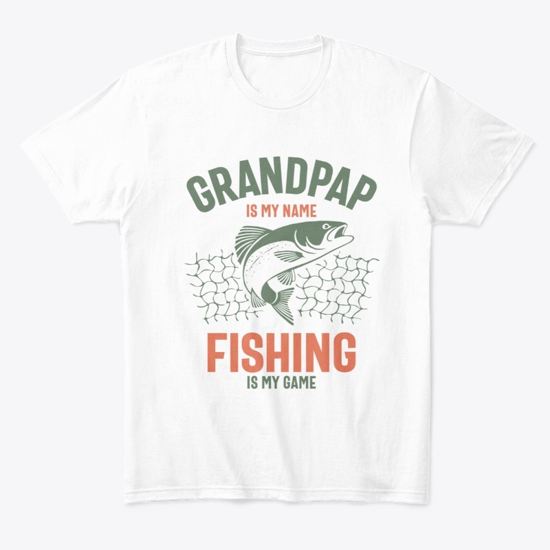 Grandpap Is My Name Fishing Is My Game