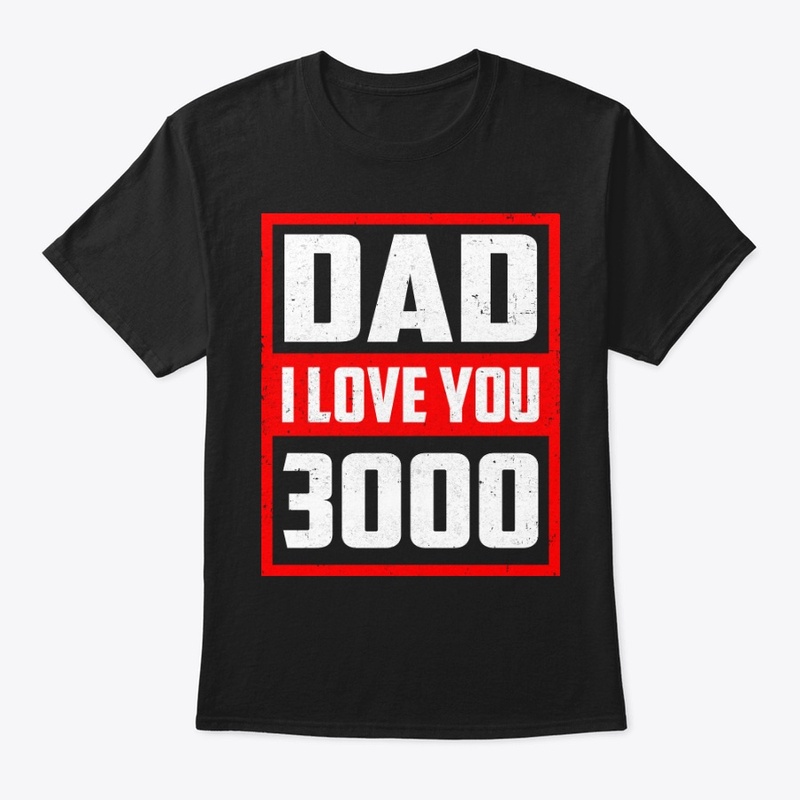 Dad I Love You 3000 Father's Day Shirt