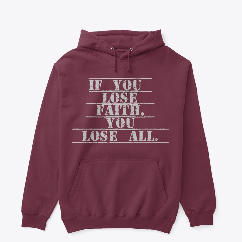 If you lose faith you lose all