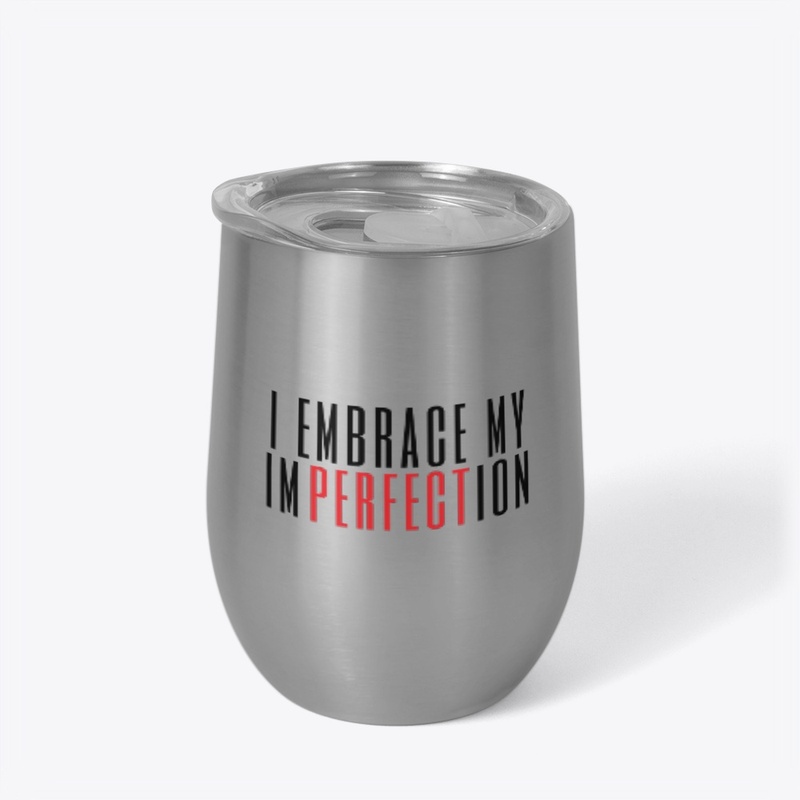 I Embrace My Imperfection Wine Tumbler