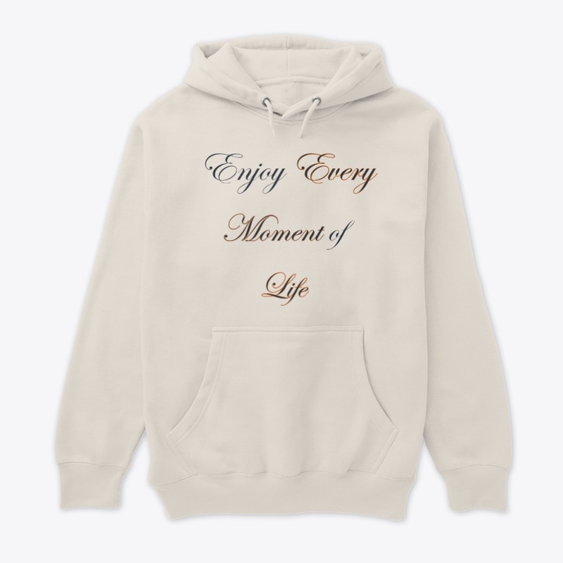 Enjoy every moment