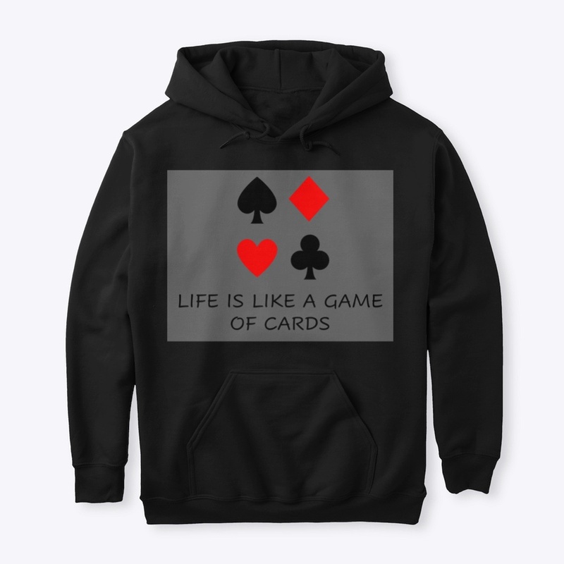 LIFE IS LIKE A GAME OF CARDS